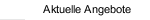 Aktuelle Angebote